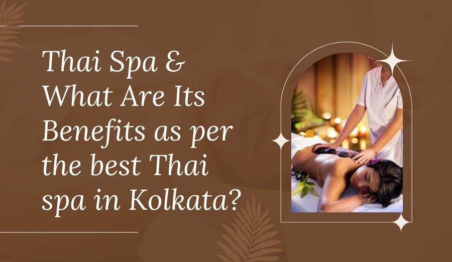 Best Spa In Saltlake , Spa In Kolkata , Thai Spa in Kolkata , Massage Therapy in Salt Lake , Wellness Spa Kolkata , Relaxation Spa Salt Lake , Body Massage Kolkata , Spa Services in Salt Lake